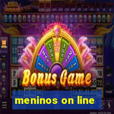 meninos on line