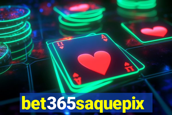 bet365saquepix