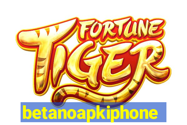 betanoapkiphone