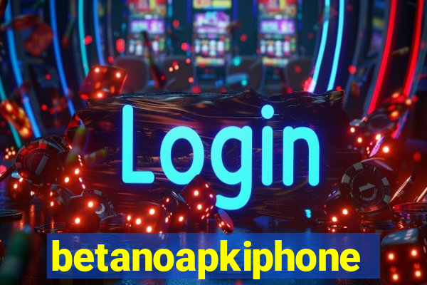 betanoapkiphone