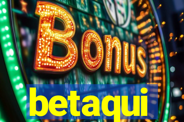 betaqui