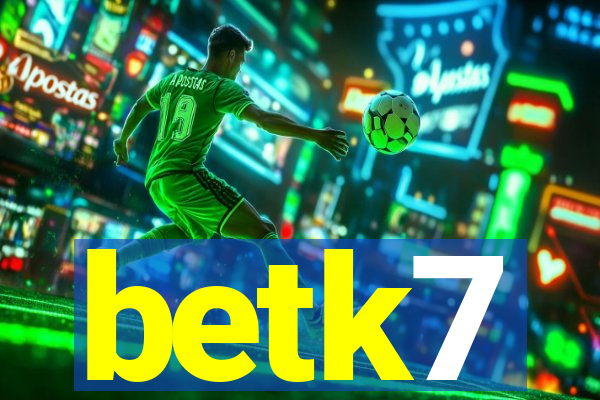 betk7