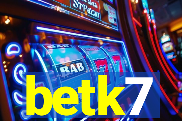 betk7