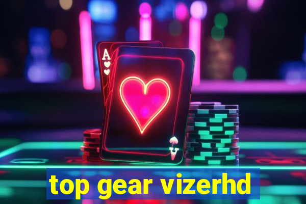 top gear vizerhd