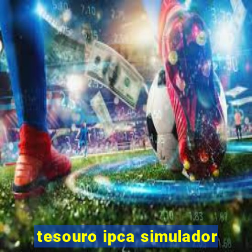 tesouro ipca simulador