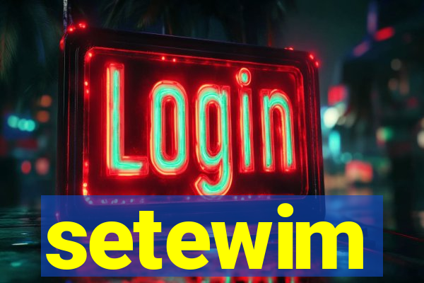 setewim