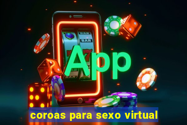 coroas para sexo virtual