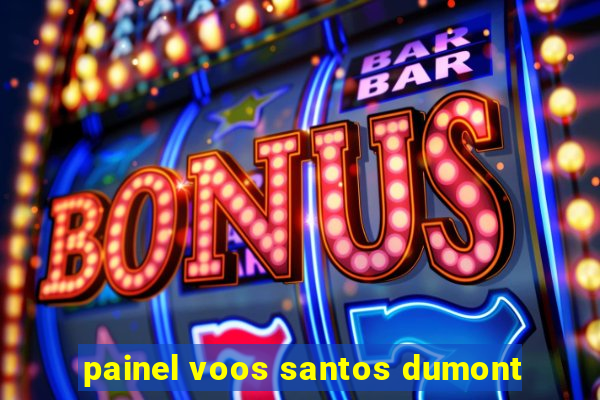 painel voos santos dumont