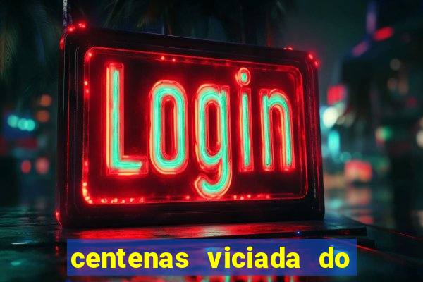 centenas viciada do jogo de bicho 2016