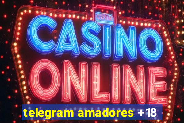 telegram amadores +18