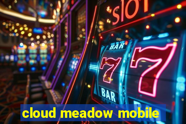 cloud meadow mobile