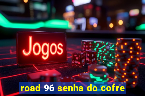 road 96 senha do cofre
