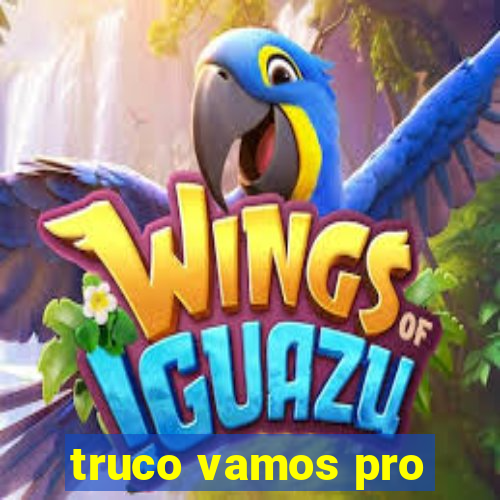 truco vamos pro