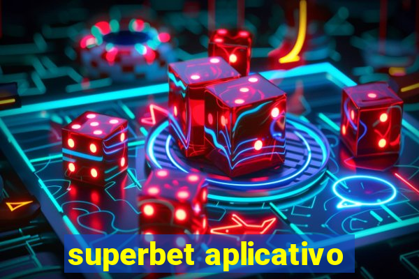 superbet aplicativo