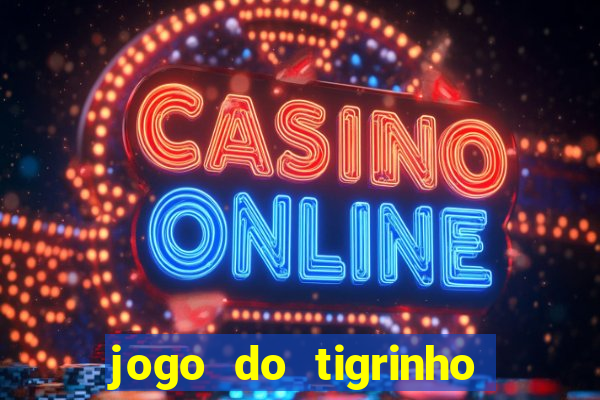 jogo do tigrinho da casa chinesa