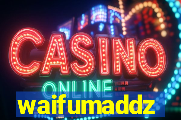 waifumaddz
