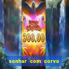 sonhar com corvo preto atacando