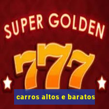 carros altos e baratos