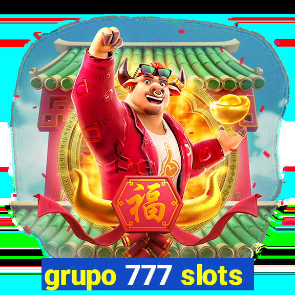 grupo 777 slots