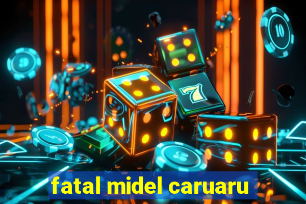 fatal midel caruaru