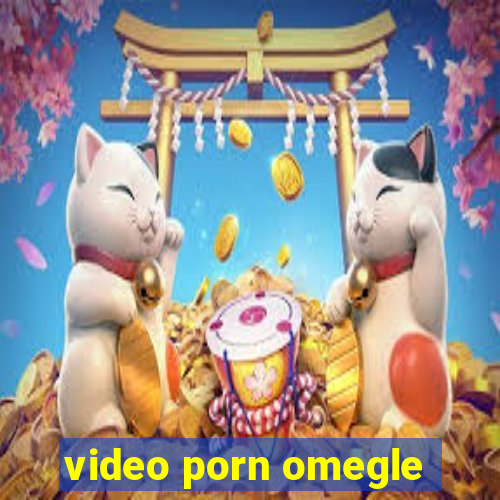 video porn omegle