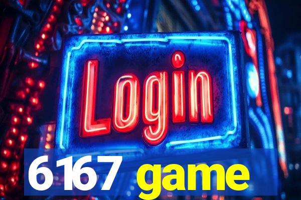 6167 game