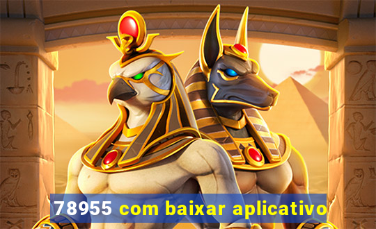 78955 com baixar aplicativo