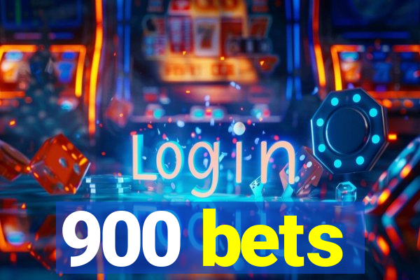 900 bets
