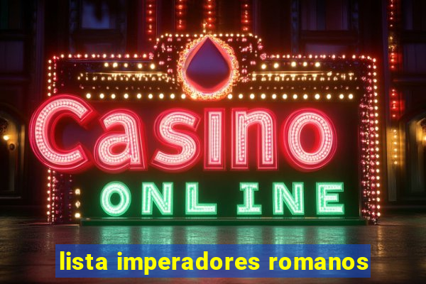 lista imperadores romanos