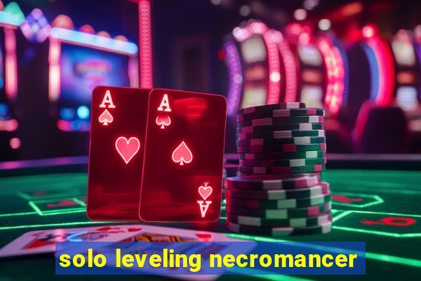 solo leveling necromancer