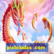 pistoludas .com