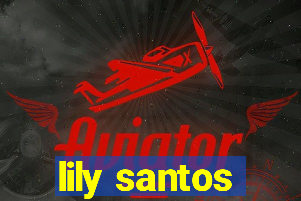 lily santos
