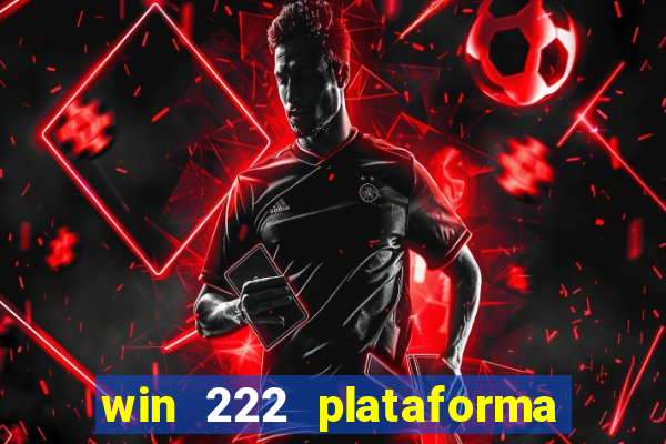 win 222 plataforma de jogos