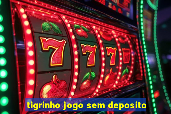 tigrinho jogo sem deposito