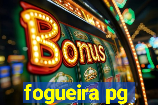 fogueira pg