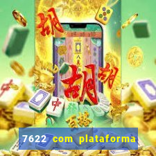 7622 com plataforma de jogos