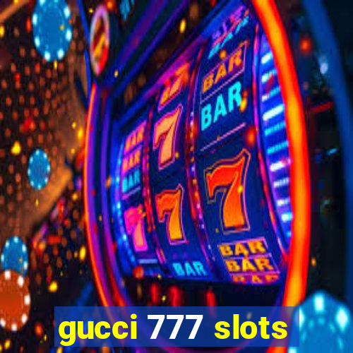 gucci 777 slots