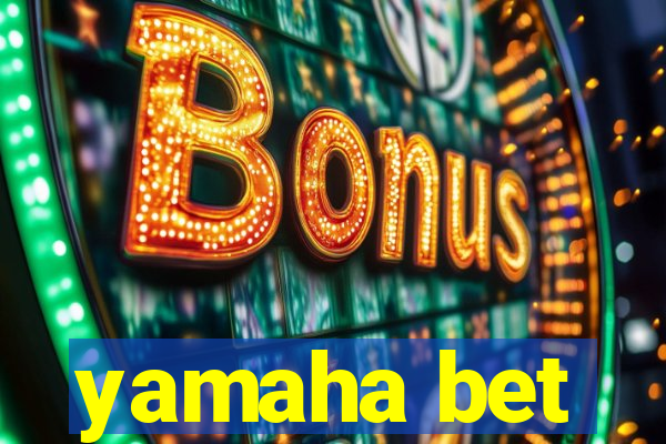 yamaha bet