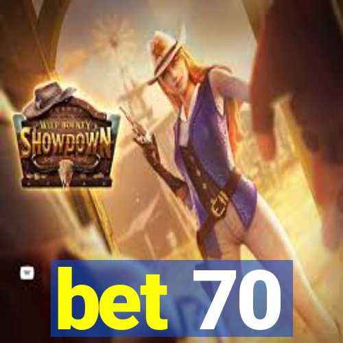 bet 70