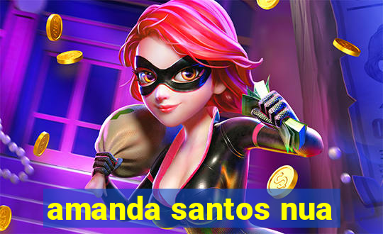 amanda santos nua