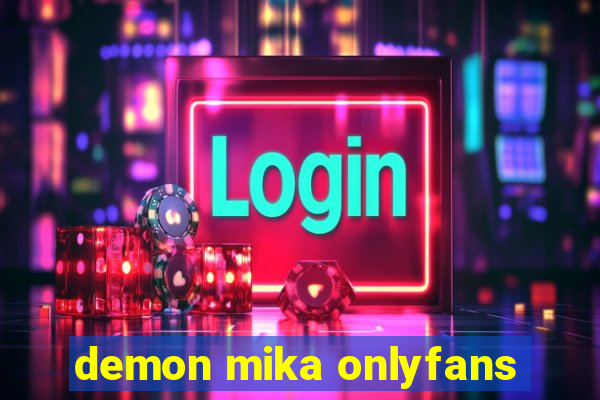 demon mika onlyfans