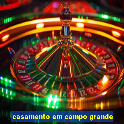 casamento em campo grande