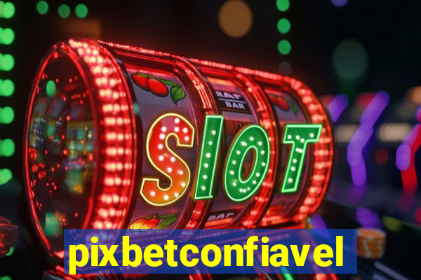 pixbetconfiavel