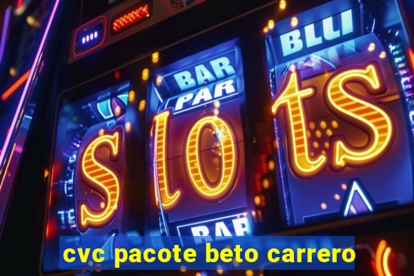 cvc pacote beto carrero