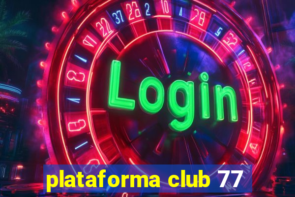 plataforma club 77