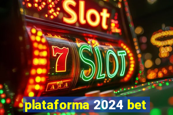 plataforma 2024 bet
