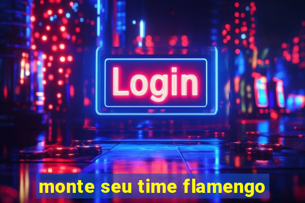 monte seu time flamengo