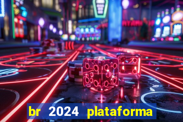 br 2024 plataforma de jogos