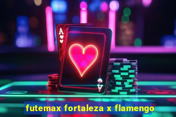 futemax fortaleza x flamengo
