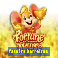 fatal m barreiras